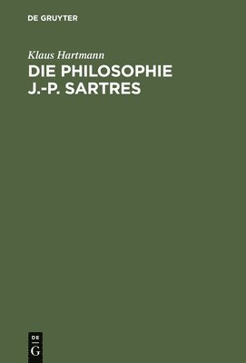 Klaus Hartmann - Die Philosophie J.-P. Sartres, Inbunden