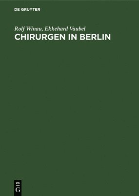 Rolf Winau, Ekkehard Vaubel - Chirurgen in Berlin, Inbunden