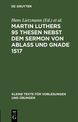 Martin Luthers 95 Thesen Nebst Dem Sermon Von Abla Und Gnade 1517 1