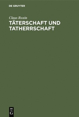 Claus Roxin - Täterschaft und Tatherrschaft, Inbunden