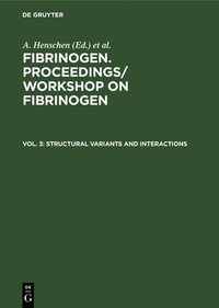 bokomslag Fibrinogen: v. 3 Structural Variants and Interaction