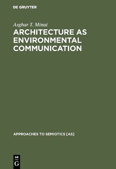 Asghar T. Minai - Architecture as Environmental Communication, Inbunden