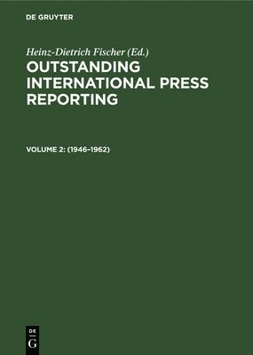 Outstanding International Press Reporting: v. 2 1946-62 1