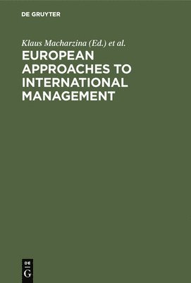 Klaus Macharzina, Wolfgang H. Staehle - European Approaches to International Management, Inbunden