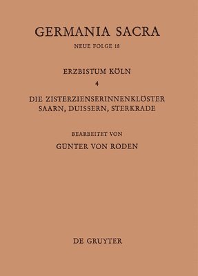 Günter Von Roden - Bistümer Der Kirchenprovinz Köln. Das Erzbistum Köln IV. Die Zisterzienserinnenklöster Saarn, Duissern, Sterkrade, Inbunden