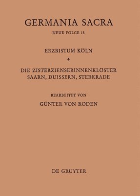 bokomslag Die Bistmer Der Kirchenprovinz Kln. Das Erzbistum Kln IV. Die Zisterzienserinnenklster Saarn, Duissern, Sterkrade