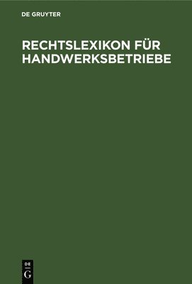 Rechtslexikon fr Handwerksbetriebe 1