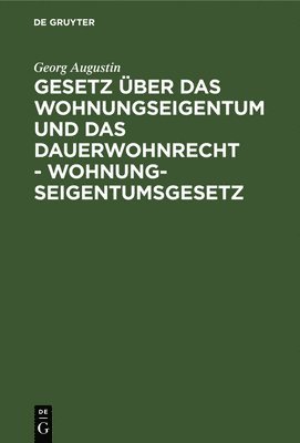 bokomslag Gesetz ber Das Wohnungseigentum Und Das Dauerwohnrecht - Wohnungseigentumsgesetz