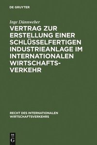 bokomslag Vertrag Zur Erstellung Einer Schlsselfertigen Industrieanlage Im Internationalen Wirtschaftsverkehr