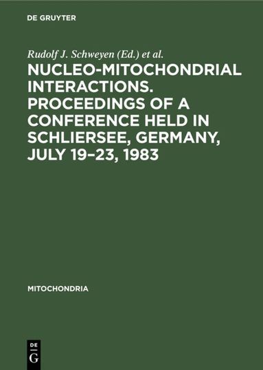 Rudolf J. Schweyen, K. Wolf, F. Kaudewitz - Nucleo-mitochondrial interactions. Proceedings of a conference held in Schliersee, Germany, July 19–23, 1983, Inbunden