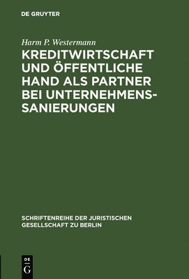 Harm P. Westermann - Kreditwirtschaft und öffentliche Hand als Partner bei Unternehmenssanierungen, Inbunden
