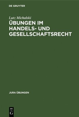 Lutz Michalski - Übungen Im Handels- Und Gesellschaftsrecht, Inbunden