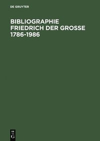 bokomslag Bibliographie Friedrich der Grosse 1786-1986