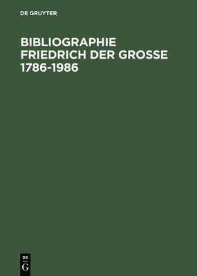 Bibliographie Friedrich der Grosse 1786-1986 1