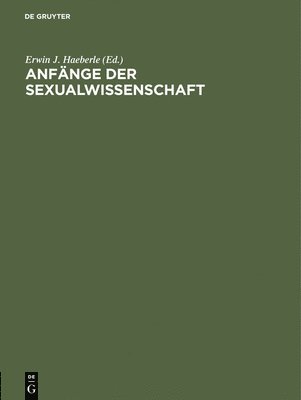 Erwin J Haeberle - Anfänge der Sexualwissenschaft, Inbunden