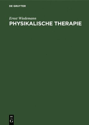 Ernst Wiedemann - Physikalische Therapie, Inbunden