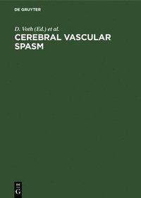 bokomslag Cerebral Vascular Spasm: A New Diagnostic and Neurosurgical Approach, Based on Advances in Neuropharmacology and Neurosciences