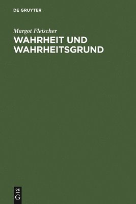 Margot Fleischer - Wahrheit Und Wahrheitsgrund, Inbunden