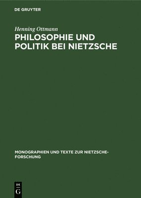 Henning Ottmann - Philosophie und Politik bei Nietzsche, Inbunden
