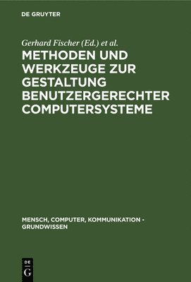 Methoden Und Werkzeuge Zur Gestaltung Benutzergerechter Computersysteme 1