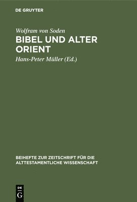 Wolfram Von Soden, Hans-Peter Müller - Bibel und Alter Orient, Inbunden