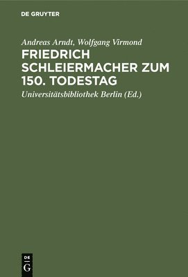 bokomslag Friedrich Schleiermacher Zum 150. Todestag: Handschriften Und Drucke