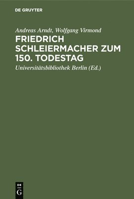 Friedrich Schleiermacher Zum 150. Todestag 1