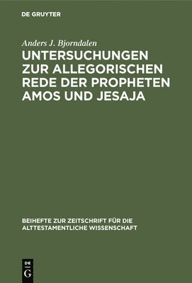 Untersuchungen zur allegorischen Rede der Propheten Amos und Jesaja 1