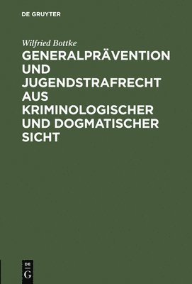 Generalprävention Und Jugendstrafrecht Aus Kriminologischer Und Dogmatischer Sicht