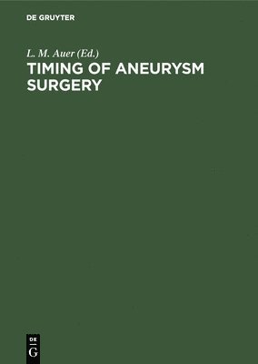 L. M. Auer - Timing of Aneurysm Surgery, Inbunden