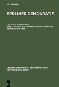 bokomslag Berliner Demokratie, Band I, Berlin als Hauptstadt der Weimarer Republik 1919-1933