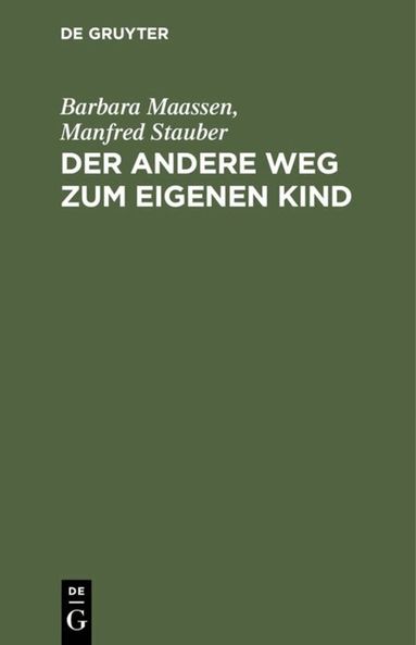 Barbara Maassen, Manfred Stauber - andere Weg zum eigenen Kind, Inbunden