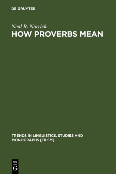 Neal R. Norrick - How Proverbs Mean, Inbunden