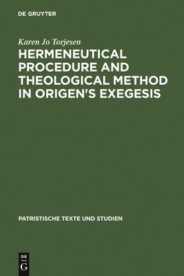 Hermeneutical Procedure and Theological Method in Origen's Exegesis 1