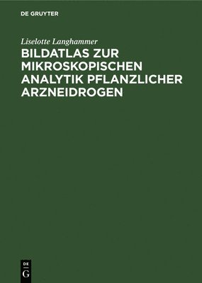 Bildatlas Zur Mikroskopischen Analytik Pflanzlicher Arzneidrogen 1