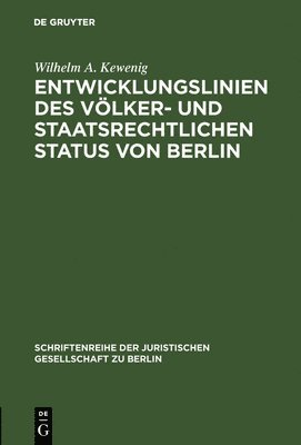 Wilhelm A. Kewenig - Entwicklungslinien des völker- und staatsrechtlichen Status von Berlin, Inbunden