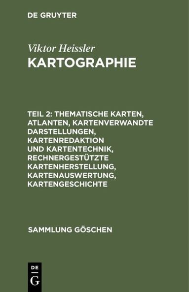Viktor Heissler, Günter Hake - Thematische Karten, Atlanten, kartenverwandte Darstellungen, Kartenredaktion und Kartentechnik, rechnergestützte Kartenherstellung, Kartenauswertung, Kartengeschichte, Inbunden