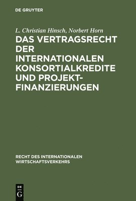 Das Vertragsrecht Der Internationalen Konsortialkredite Und Projektfinanzierungen 1