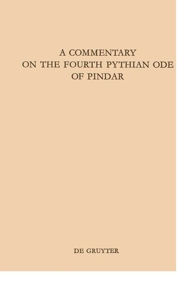 Bruce K. Braswell - Commentary on the Fourth Pythian Ode of Pindar, Inbunden