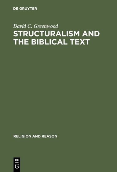 David C. Greenwood - Structuralism and the Biblical Text, Inbunden