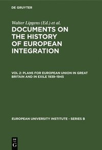 bokomslag History of European Integration: v. 2 Plans for European Union in Great Britain and in Exile, 1935-45