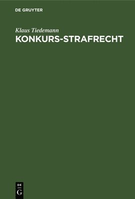 Klaus Tiedemann - Konkurs-Strafrecht, Inbunden