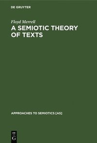 bokomslag A Semiotic Theory of Texts