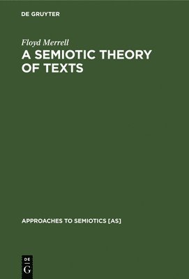 bokomslag A Semiotic Theory of Texts