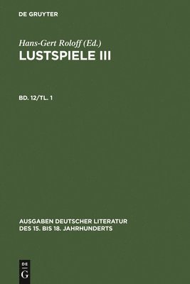 Christian Weise, Hans-Gert Roloff - Lustspiele III, Inbunden