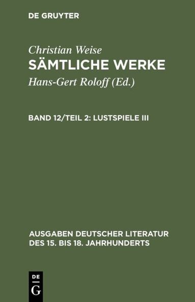 Christian Weise, Hans-Gert Roloff - Lustspiele III, Inbunden