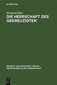 bokomslag Die Herrschaft des Gekreuzigten