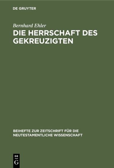 Bernhard Ehler - Die Herrschaft des Gekreuzigten, Inbunden