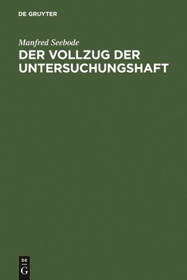 Manfred Seebode - Vollzug der Untersuchungshaft, Inbunden