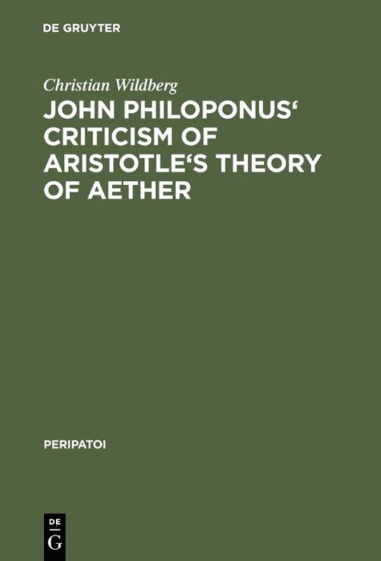 John Philoponus' Criticism of Aristotle's Theory of Aether 1